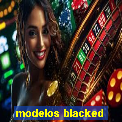 modelos blacked